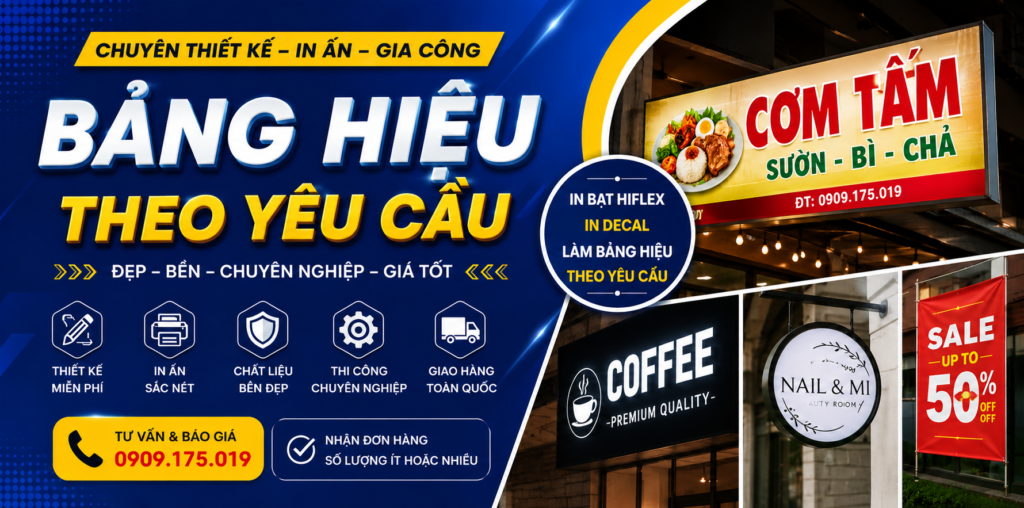 In ấn và gia công bảng hiệu theo yêu cầu, in bạt Hiflex, in Decal quảng cáo chuyên nghiệp